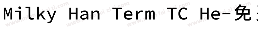 Milky Han Term TC He字体转换